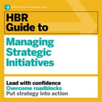 HBR_Guide_to_Managing_Strategic_Initiatives